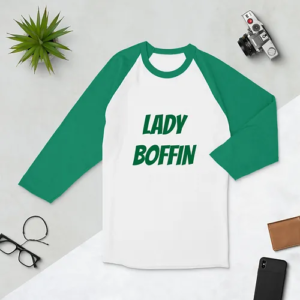 3/4 sleeve raglan shirt (Lady Boffin, green text)