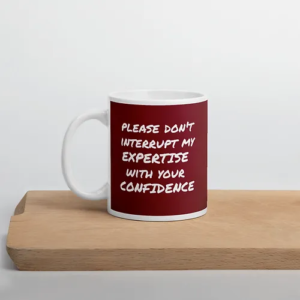 Expertise vs Confidence Mug (red wine w/ white text)