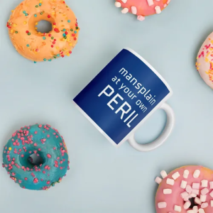 Mansplain Mug (blue w/ white text)