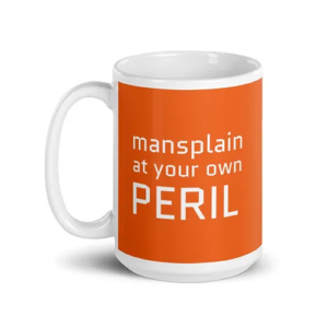 Mansplain Mug (orange w/ white text)