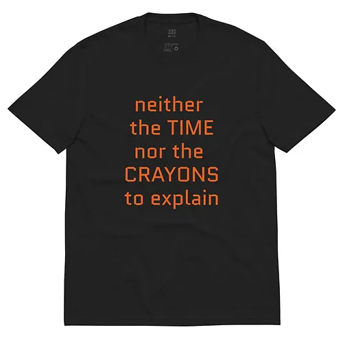 Unisex recycled t-shirt (Time Nor Crayons, orange text)