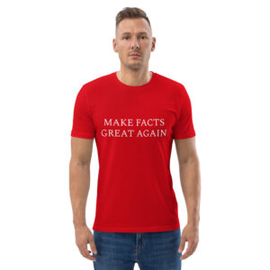 Unisex organic cotton t-shirt (Make Facts Great, white text)